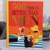 LIBRO 500 THINGS BETTER THAN MEN