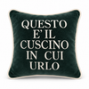 Cuscino "QUESTO È IL CUSCINO IN CUI URLO