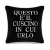 Cuscino "QUESTO E' IL CUSCINO IN CUI URLO"