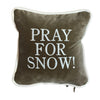 Cuscino  "PRAY FOR SNOW"