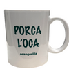 Tazza "PORCA L'OCA"