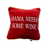 Cuscino "MAMA NEEDS SOME WINE"