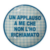 PIATTINO UN APPLAUSO A ME CHE NON L'HO RICHIAMATO