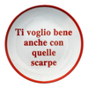 PIATTINO TI VOGLIO BENE ANCHE CON QUELLE SCARPE