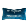 Cuscino "CI VUOLE CALMA E PROSECCO FREDDO"