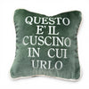 Cuscino "QUESTO E' IL CUSCINO IN CUI URLO"