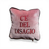 Cuscino "C’È’ DEL DISAGIO”