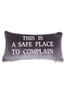 Cuscino "THIS IS A SAFE PLACE TO COMPLAIN"