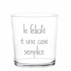 Bicchiere LA FELICITÀ È UNA COSA SEMPLICE